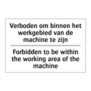 Verboden om binnen het werkgebied /.../ - Forbidden to be within the working /.../