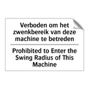 Verboden om het zwenkbereik van /.../ - Prohibited to Enter the Swing /.../