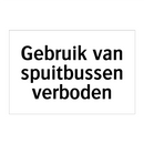 Gebruik van spuitbussen verboden & Gebruik van spuitbussen verboden