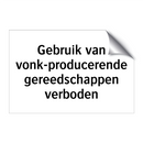 Gebruik van vonk-producerende gereedschappen verboden