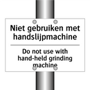 Niet gebruiken met handslijpmachine/.../ - Do not use with hand-held grinding /.../