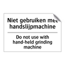 Niet gebruiken met handslijpmachine/.../ - Do not use with hand-held grinding /.../