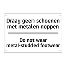 Draag geen schoenen met metalen /.../ - Do not wear metal-studded footwear/.../