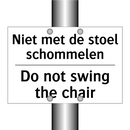 Niet met de stoel schommelen - Do not swing the chair