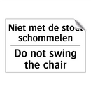 Niet met de stoel schommelen - Do not swing the chair