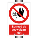 Betreed de bouwplaats niet
