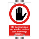 De machine mag niet worden bediend door onbevoegd personeel