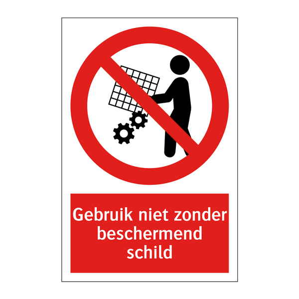 Gebruik niet zonder beschermend schild