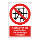 Gebruik van het onvolledige frame/steiger verboden