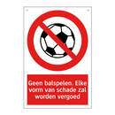 Geen balspelen. Elke vorm van schade zal worden vergoed