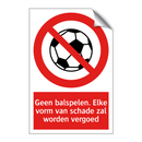 Geen balspelen. Elke vorm van schade zal worden vergoed