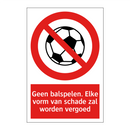 Geen balspelen. Elke vorm van schade zal worden vergoed
