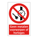 Geen metalen voorwerpen of horloges