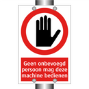 Geen onbevoegd persoon mag deze machine bedienen