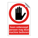 Geen onbevoegd persoon mag deze machine bedienen