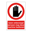 Geen onbevoegd persoon mag deze machine bedienen