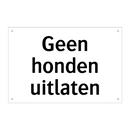 Geen honden uitlaten & Geen honden uitlaten & Geen honden uitlaten & Geen honden uitlaten