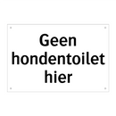 Geen hondentoilet hier & Geen hondentoilet hier & Geen hondentoilet hier & Geen hondentoilet hier