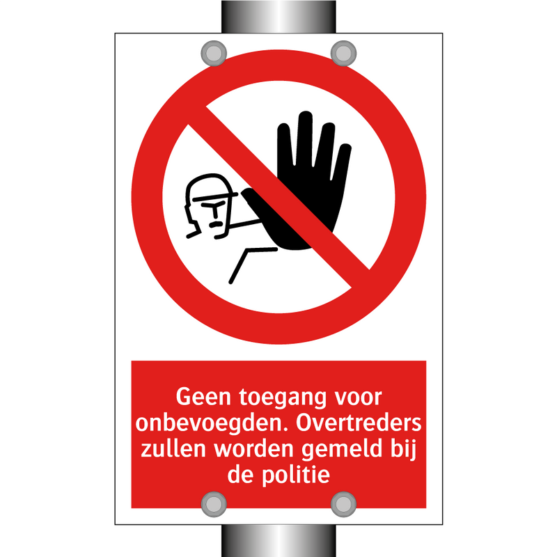 Geen toegang voor onbevoegden. Overtreders zullen worden gemeld bij de politie