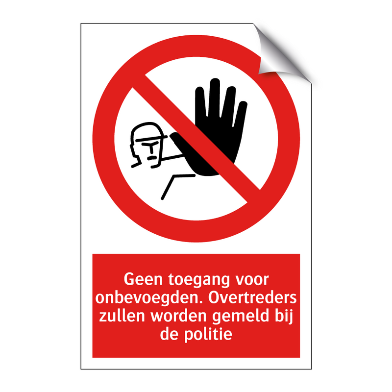 Geen toegang voor onbevoegden. Overtreders zullen worden gemeld bij de politie