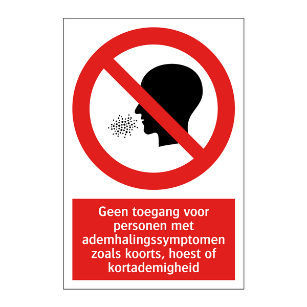 Geen toegang voor personen met ademhalingssymptomen zoals koorts, hoest of kortademigheid