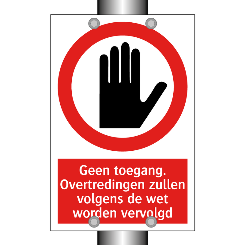 Geen toegang. Overtredingen zullen volgens de wet worden vervolgd