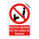 Gelieve dichter bij het toilet te komen