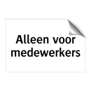 Alleen voor medewerkers & Alleen voor medewerkers & Alleen voor medewerkers