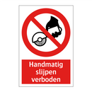 Handmatig slijpen verboden