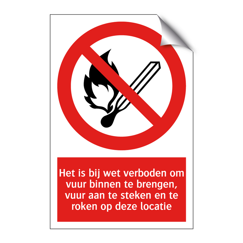 Het is bij wet verboden om vuur binnen te brengen, vuur aan te steken en te roken op deze locatie