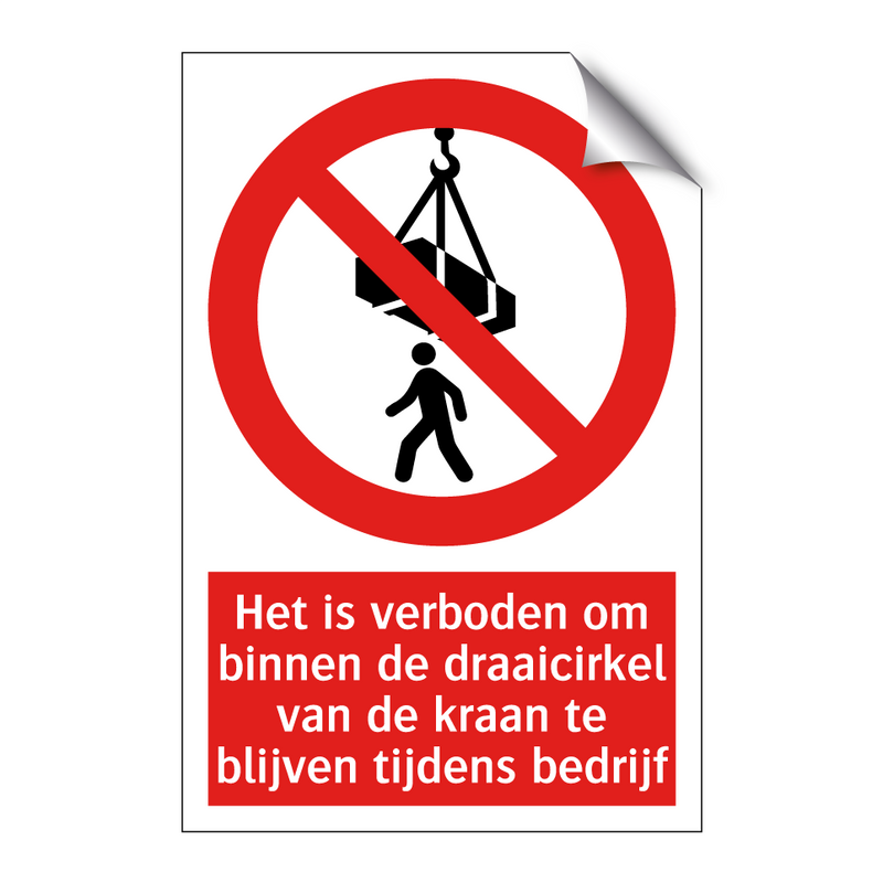 Het is verboden om binnen de draaicirkel van de kraan te blijven tijdens bedrijf