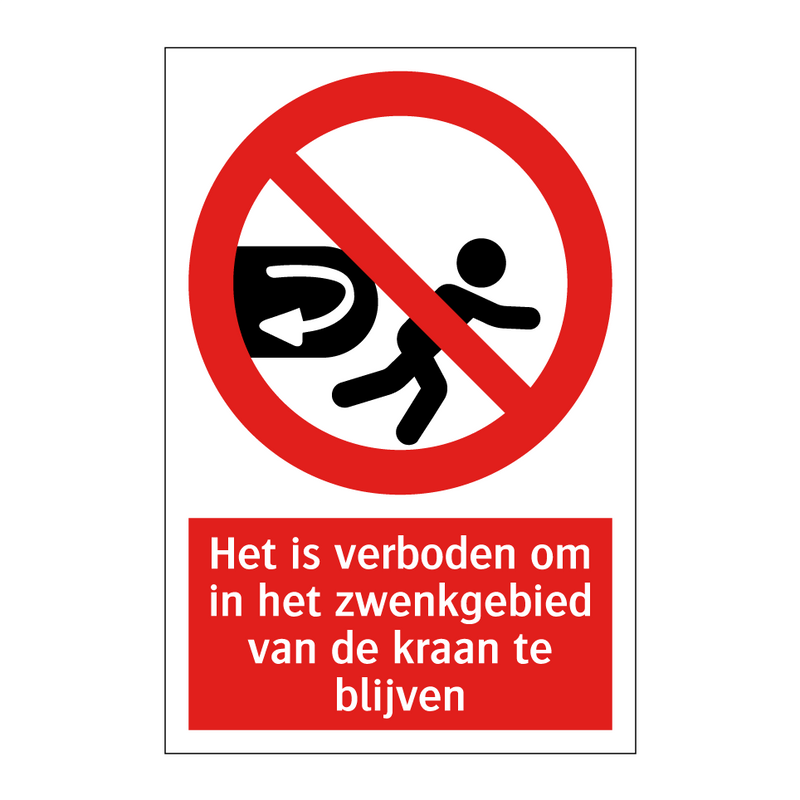 Het is verboden om in het zwenkgebied van de kraan te blijven