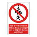 Het is verboden om onder de opgehangen last te blijven! Gevaar voor leven
