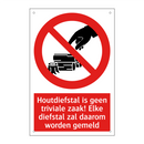 Houtdiefstal is geen triviale zaak! Elke diefstal zal daarom worden gemeld
