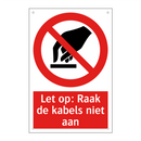 Let op: Raak de kabels niet aan