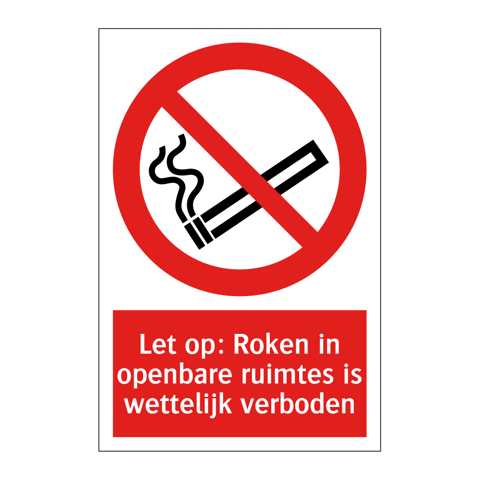 Koop Let op: Roken in openbare ruimtes is wettelijk verboden bord ...