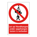 Let op! Rondhangen onder opgehangen lasten is verboden
