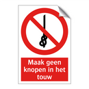 Maak geen knopen in het touw