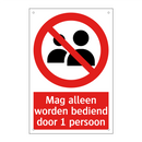 Mag alleen worden bediend door 1 persoon