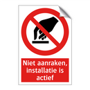 Niet aanraken, installatie is actief
