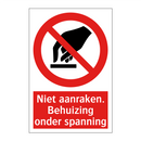 Niet aanraken. Behuizing onder spanning