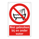 Niet gebruiken bij en onder water