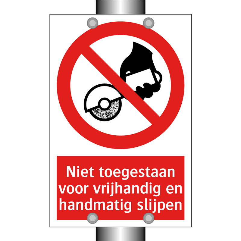Niet toegestaan voor vrijhandig en handmatig slijpen