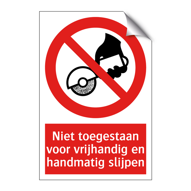Niet toegestaan voor vrijhandig en handmatig slijpen
