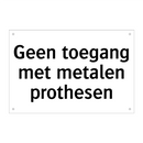 Geen toegang met metalen prothesen & Geen toegang met metalen prothesen