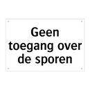 Geen toegang over de sporen & Geen toegang over de sporen & Geen toegang over de sporen