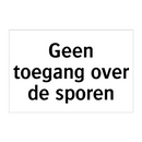 Geen toegang over de sporen & Geen toegang over de sporen & Geen toegang over de sporen