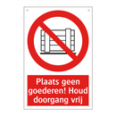 Plaats geen goederen! Houd doorgang vrij