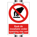 Raak de installatie onder spanning niet aan