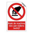 Raak de machine niet aan tijdens bedrijf